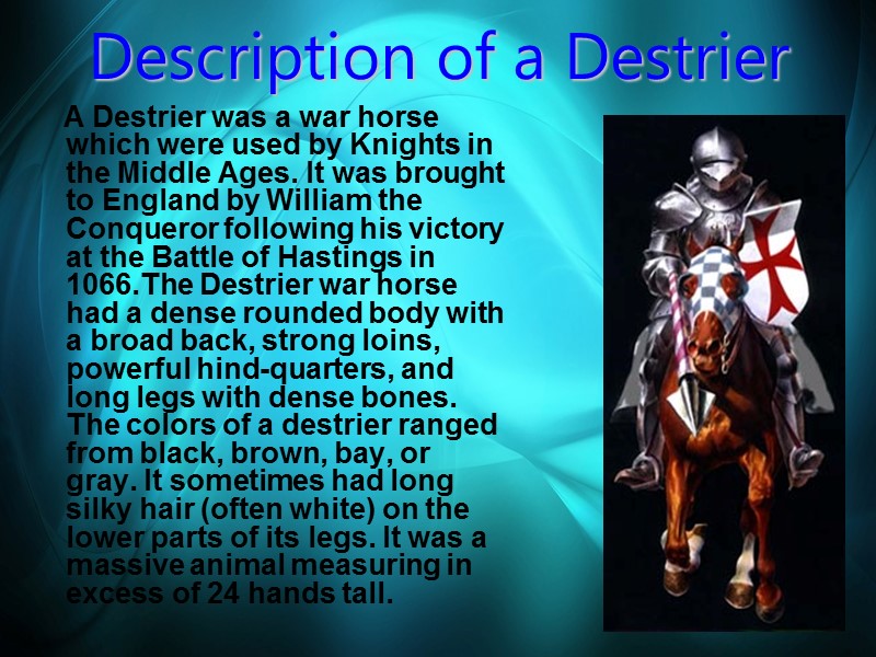 Description of a Destrier       A Destrier was a